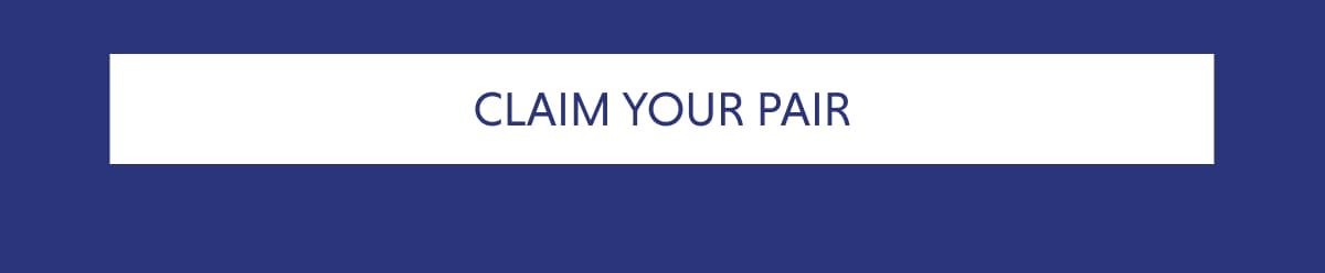 CLAIM YOUR PAIR