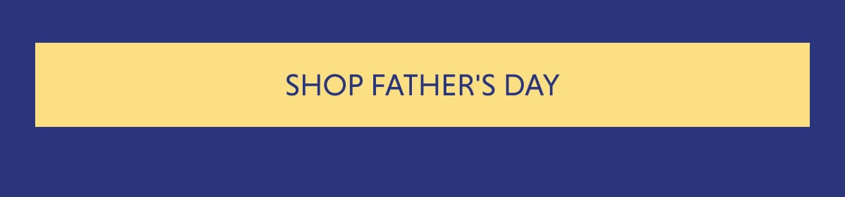 SHOP FATHER'S DAY