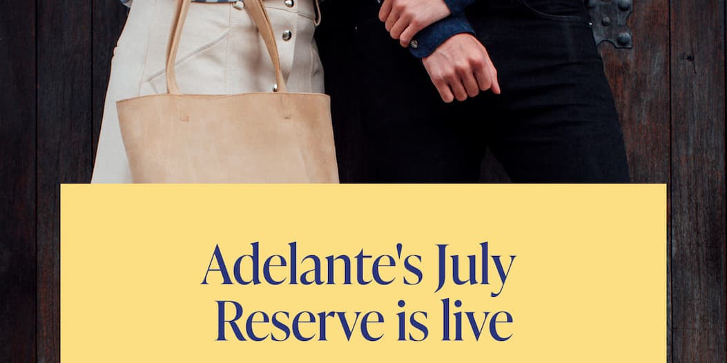 Adelante's July  Reserve is live