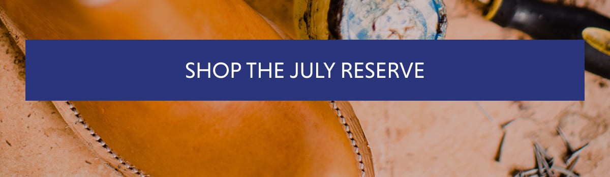 SHOP THE JULY RESERVE