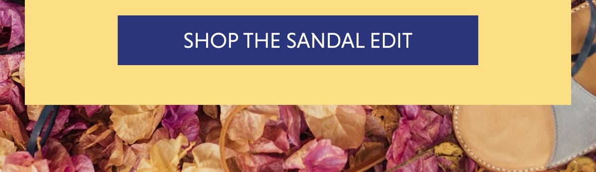 SHOP THE SANDAL EDIT