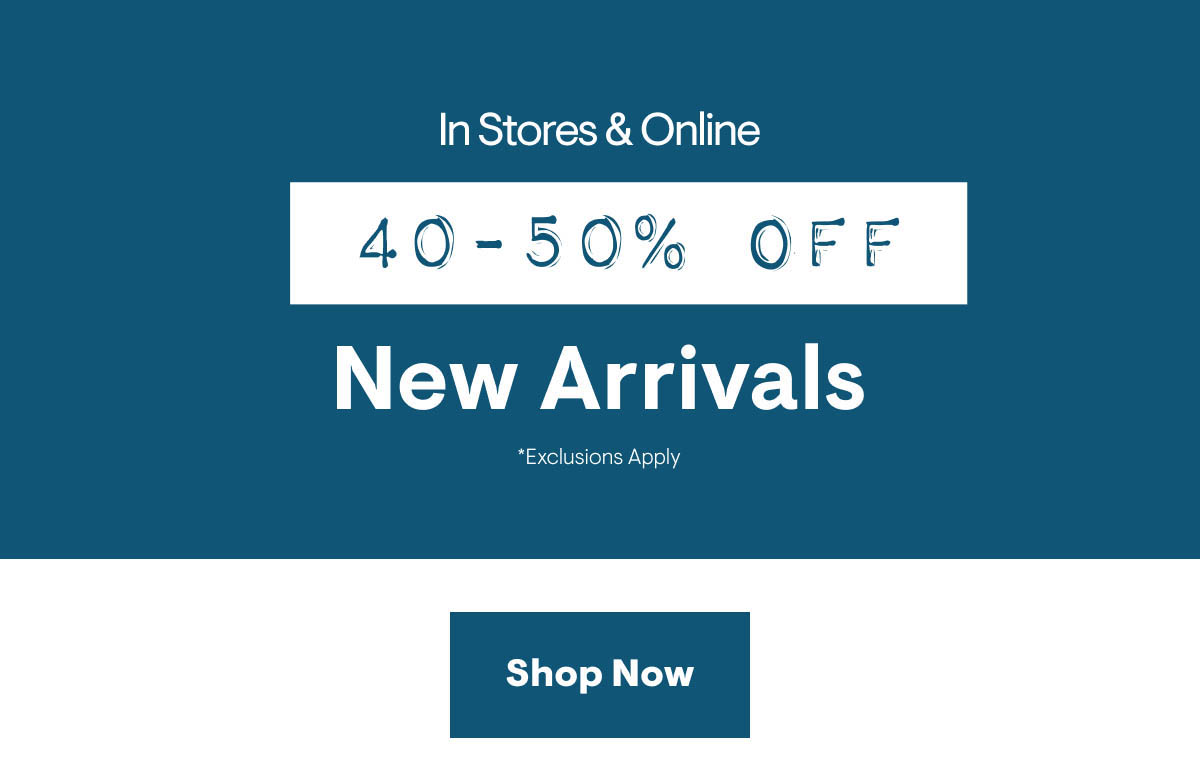 40-50% off New Arrivals