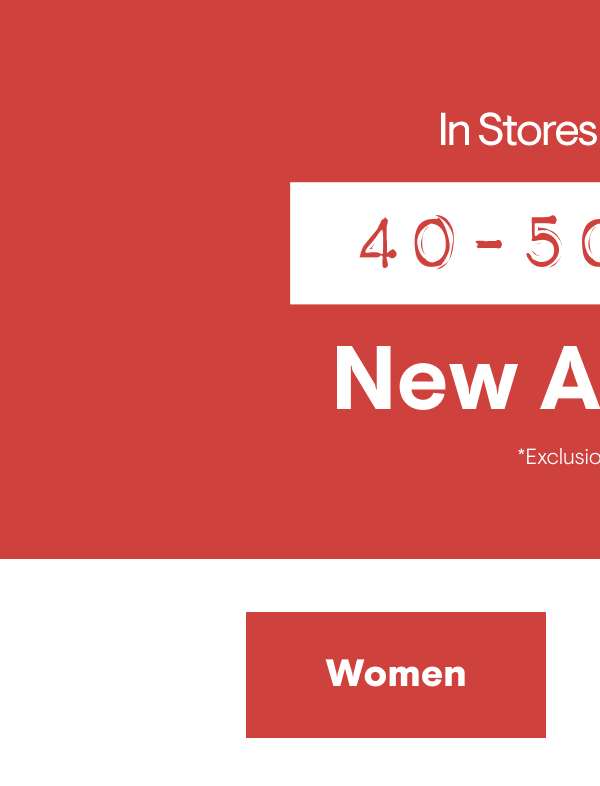 40-50% off New Arrivals Shop Women