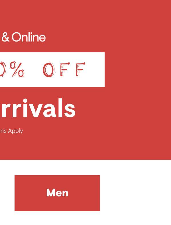 40-50% off New Arrivals Shop Men