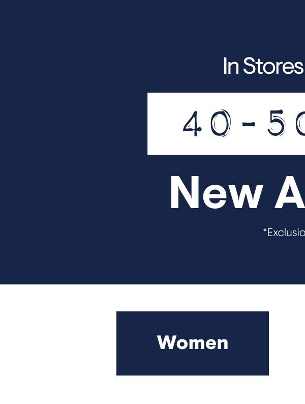 40-50% off New Arrivals Shop Women