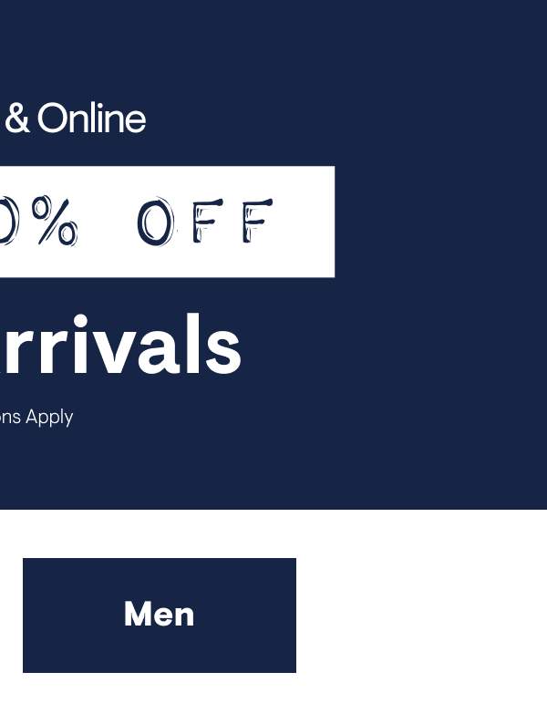 40-50% off New Arrivals Shop Men