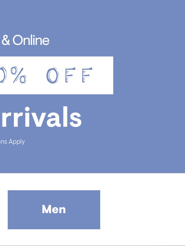 40-50% off New Arrivals Shop Men