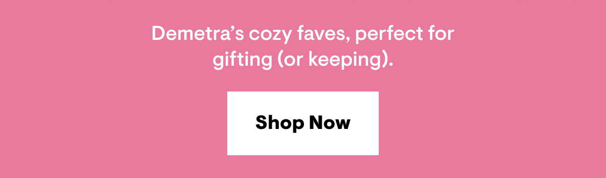 Demetra's cozy faves