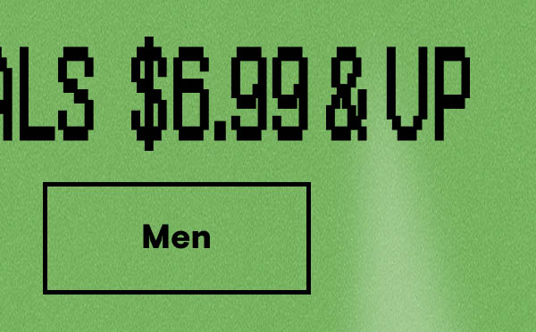 Super Big Deals $6.99 & Up Shop Men Super Big Deals $6.99 & Up Shop Men