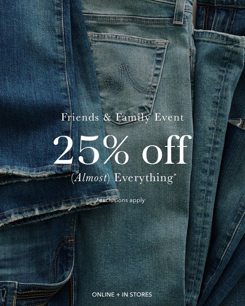Friends & Family: 25% off (almost) everything