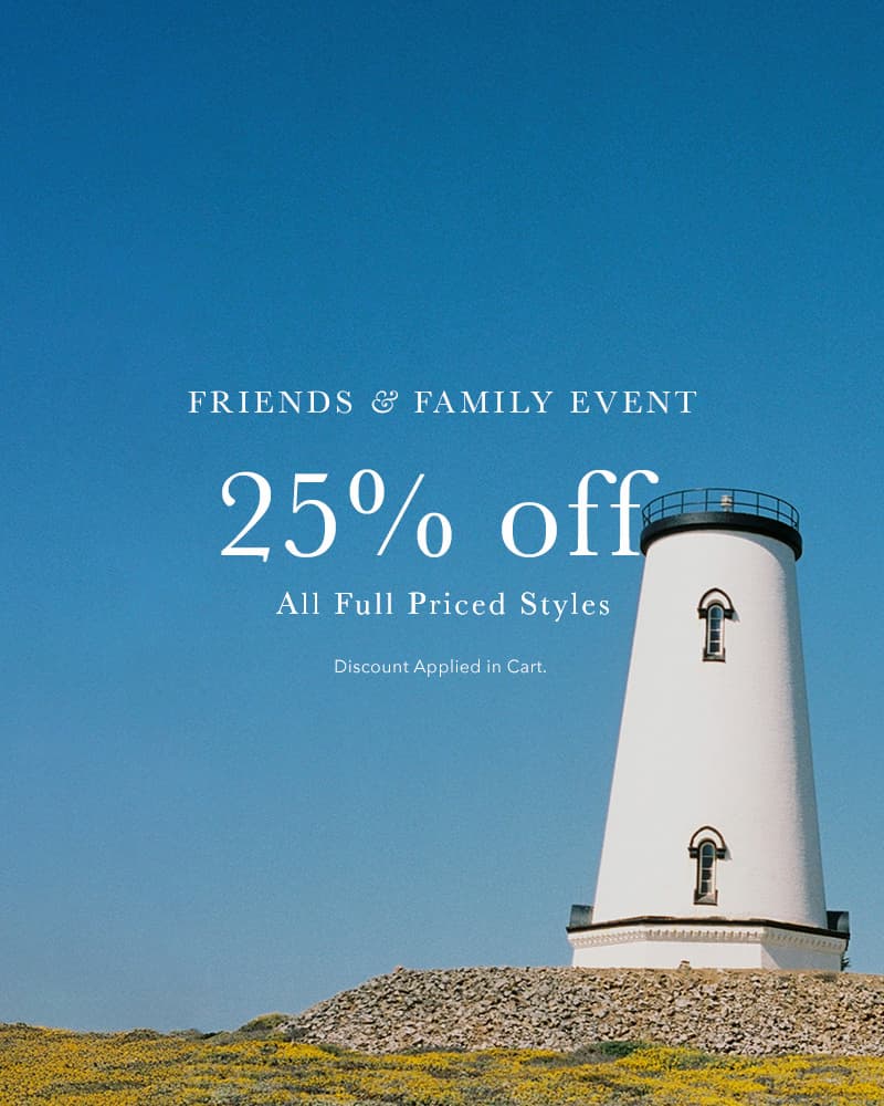 Friends & Family: 25% off All Full Priced Styles
