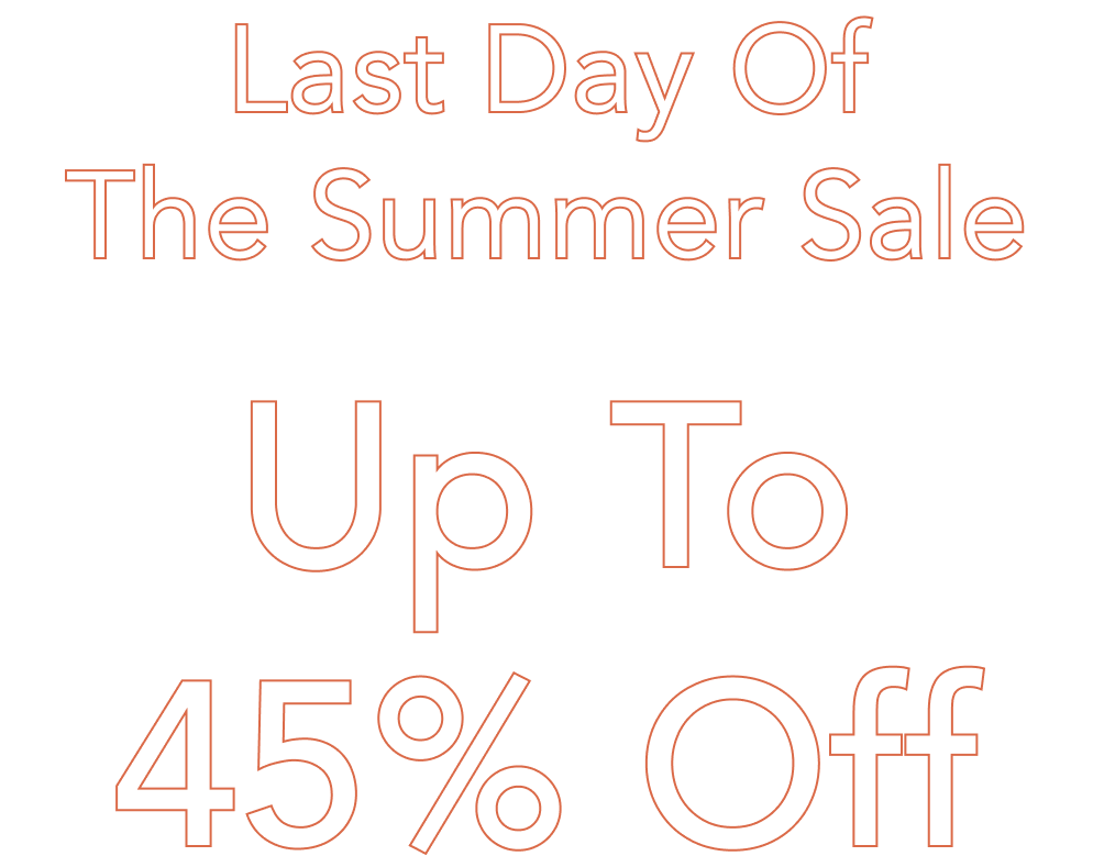 final day to save - 45% off sitewide