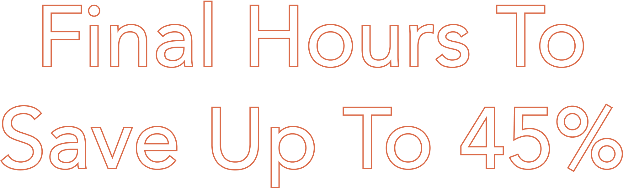 final hours to save - 45% off sitewide