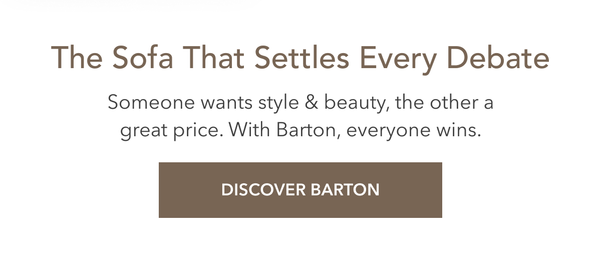 The sofa that settles Every Debate. Discover Barton