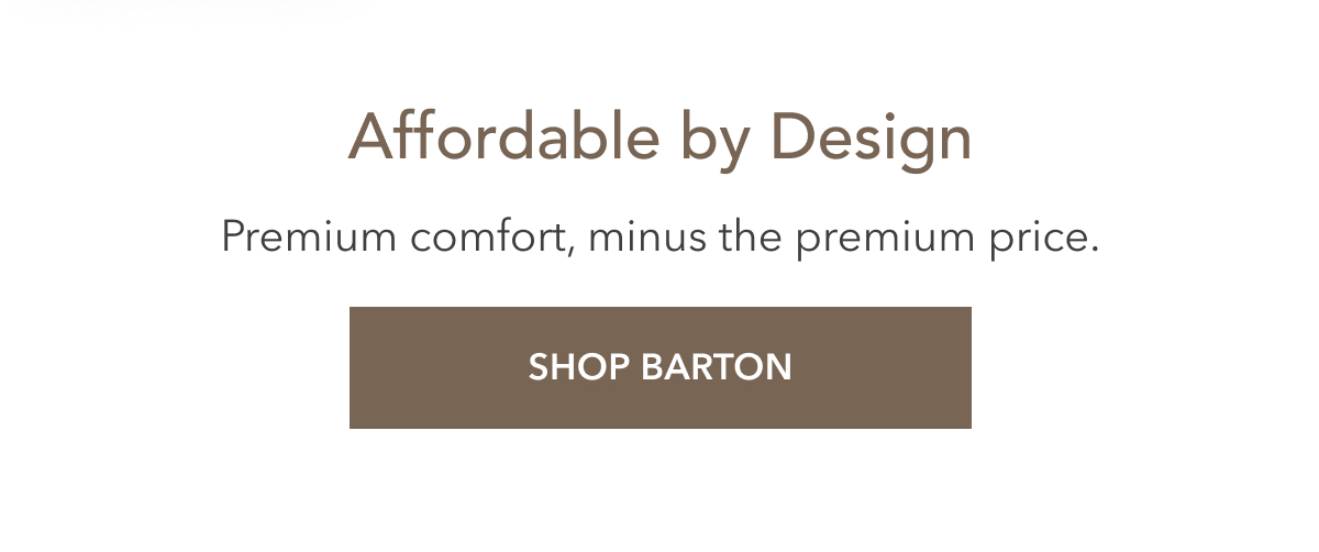 Affordable by Design. Shop Barton