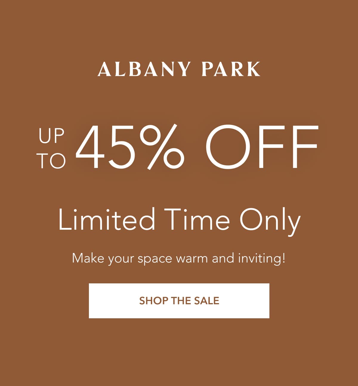Up to 45% Off. Limited Time Only. Make your space warn and inviting! Shop the sale