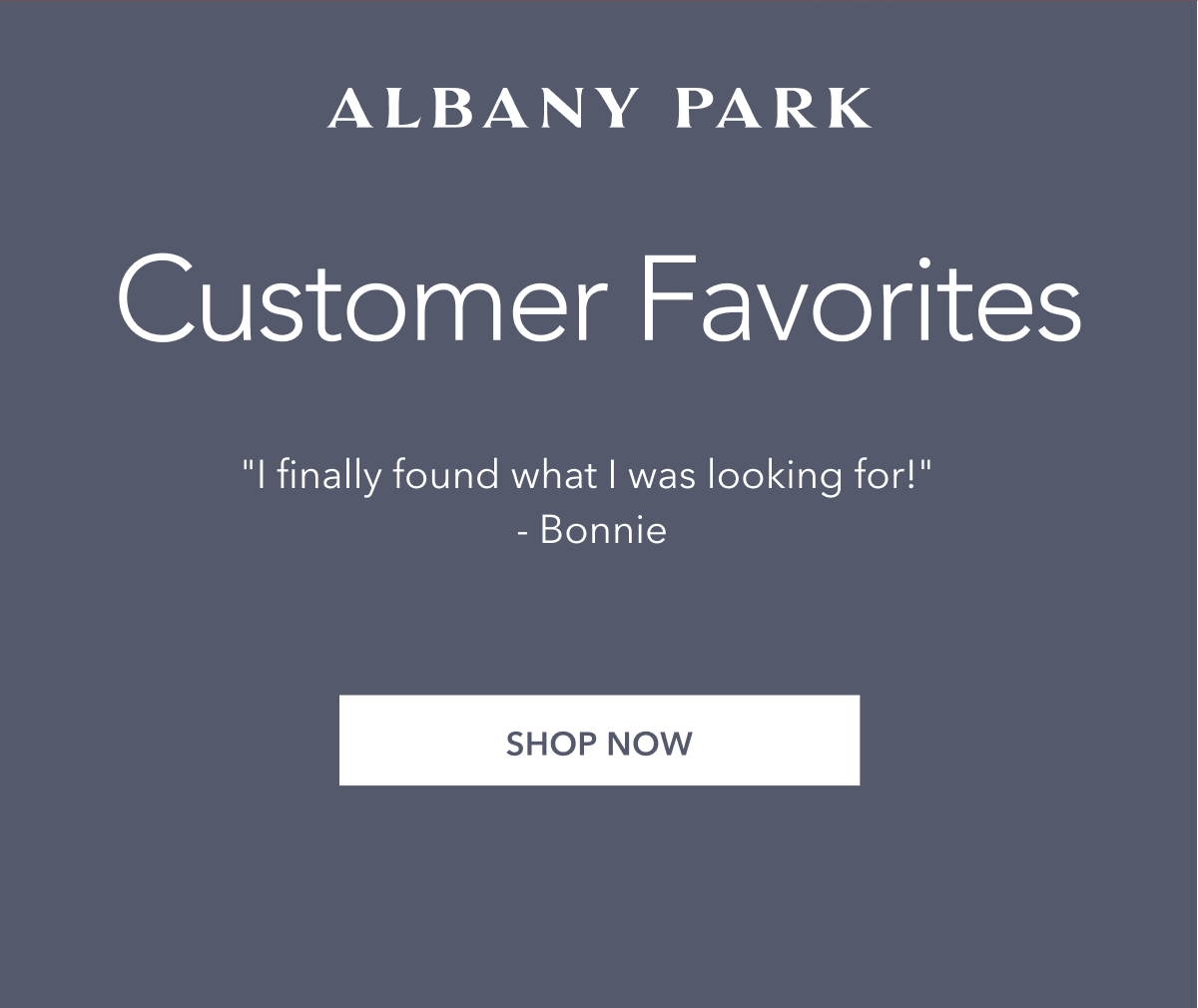 Customer Favorites. Shop Now