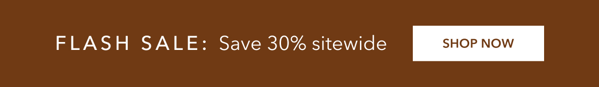 Fall flash sale Save 30% sitewide CTA: Shop now
