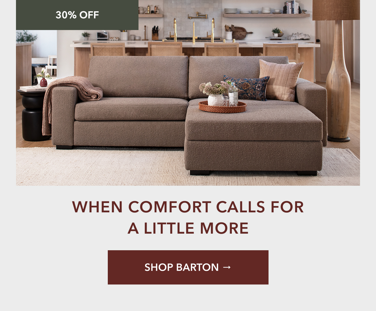When Comfort calls for a little more - Shop Barton