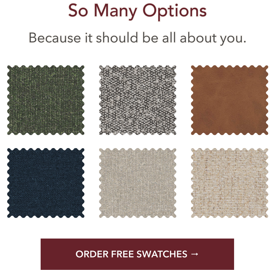 So Many Options. Because it shoul dbe all about you. Order free swatches