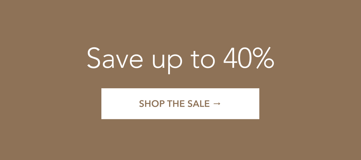 Save up to 40% - Shop The Sale