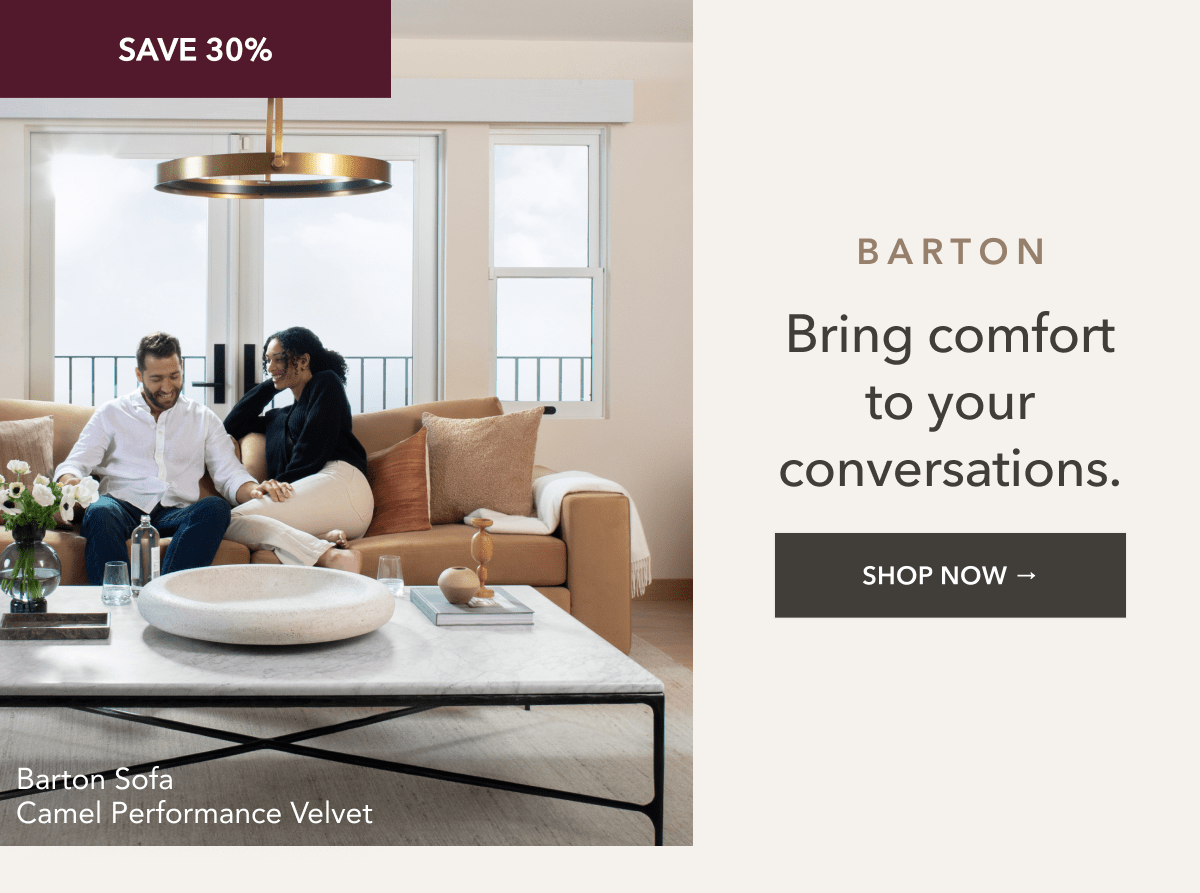Save 30%. Barton - Bring comfort to your conversations. Shop Now