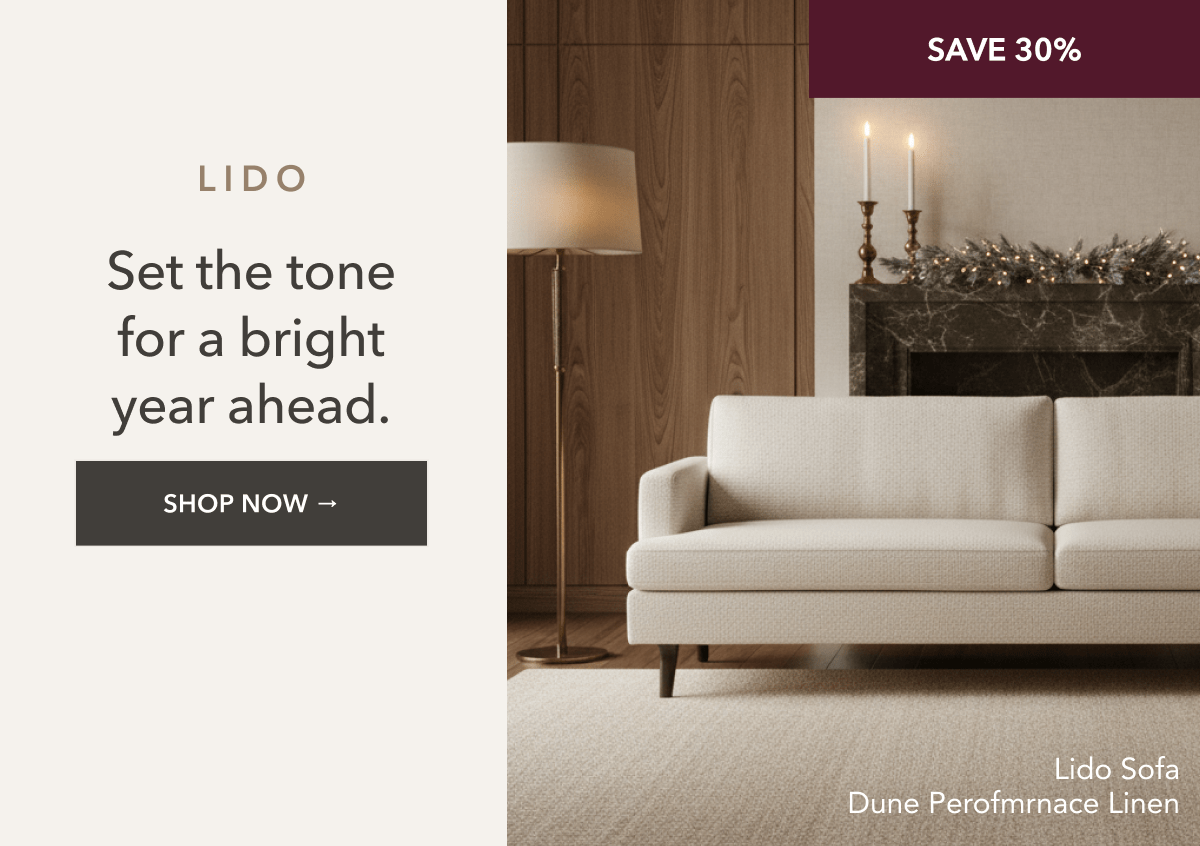 Save 30%. Lido - Set the tone for a bright year ahead. Shop Now