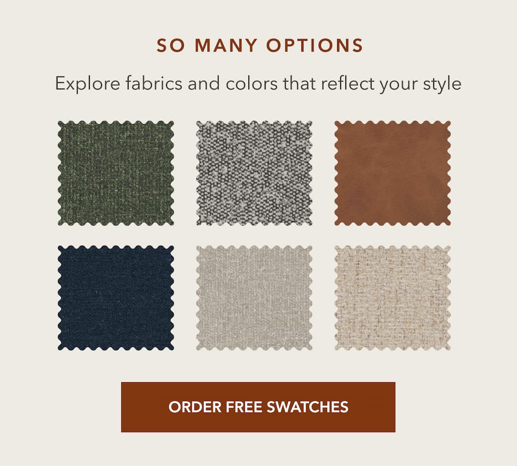 SO MANY OPTIONS Explore fabrics and colors that reflect your style