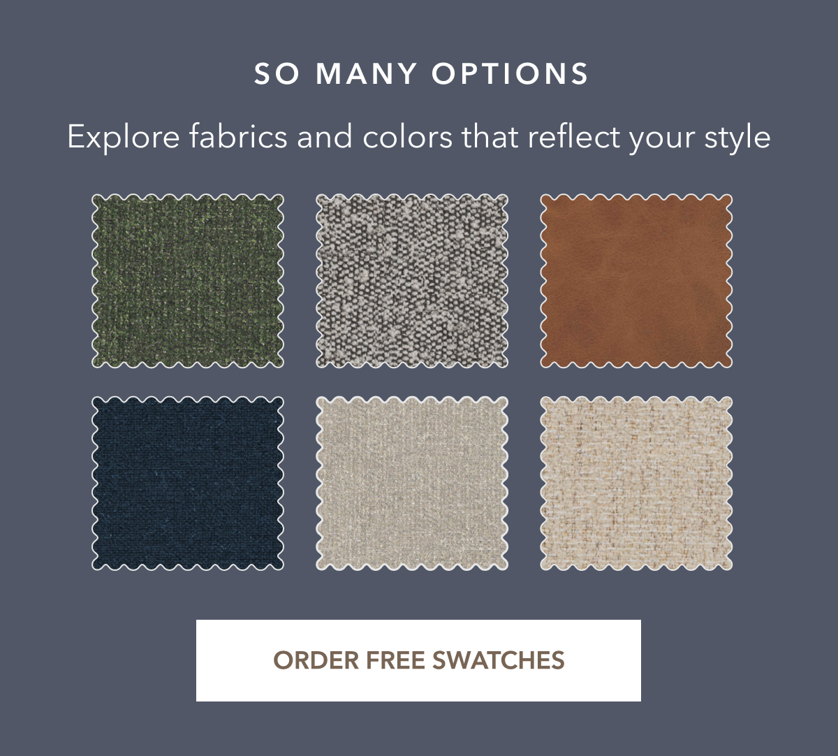 So Many Options - Explore fabrics and colors that reflect your style