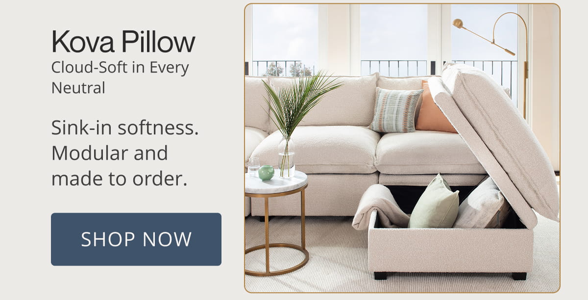 Kova Pillow | Cloud-Soft in Every Neutral. Sink-in softness. Modular and made to order. Shop Now