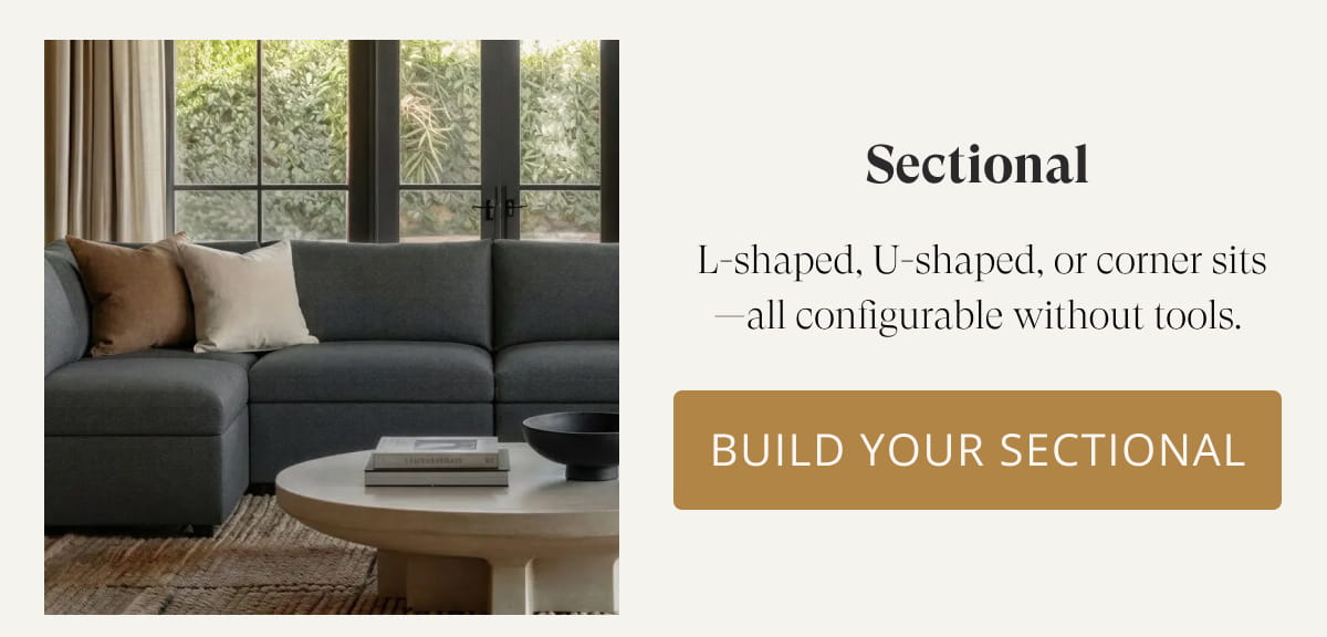 Sectional |&nbsp;L-shaped, U-shaped, or corner sits—all configurable without tools. Build Your Sectional