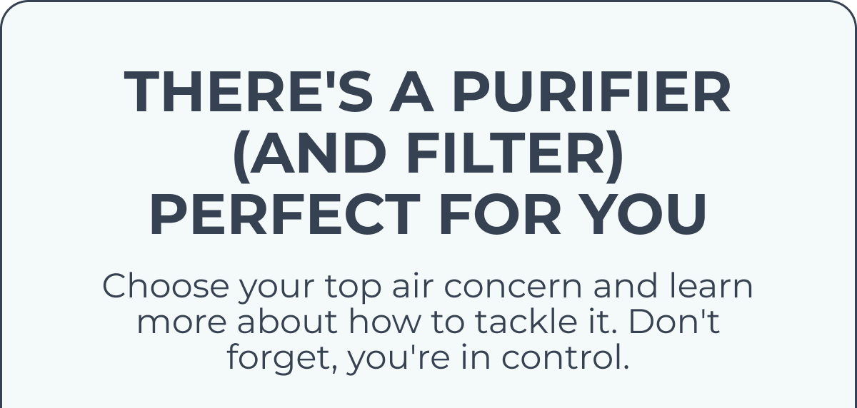 Choose your top air concern and learn more about how to tackle it.