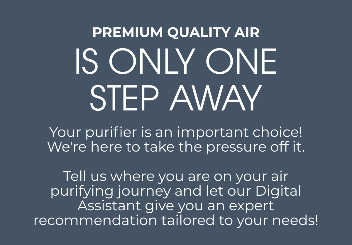 PREMIUM QUALITY AIR IS ONLY ONE STEP AWAY