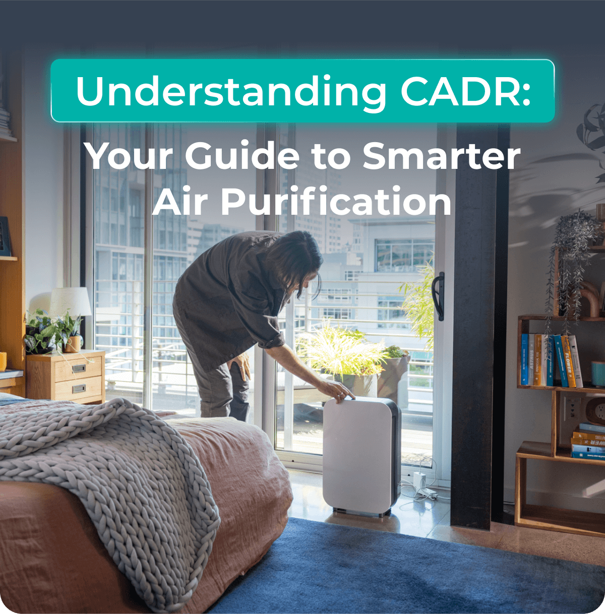 Understanding CADR: Your Guide to Smarter Air Purification