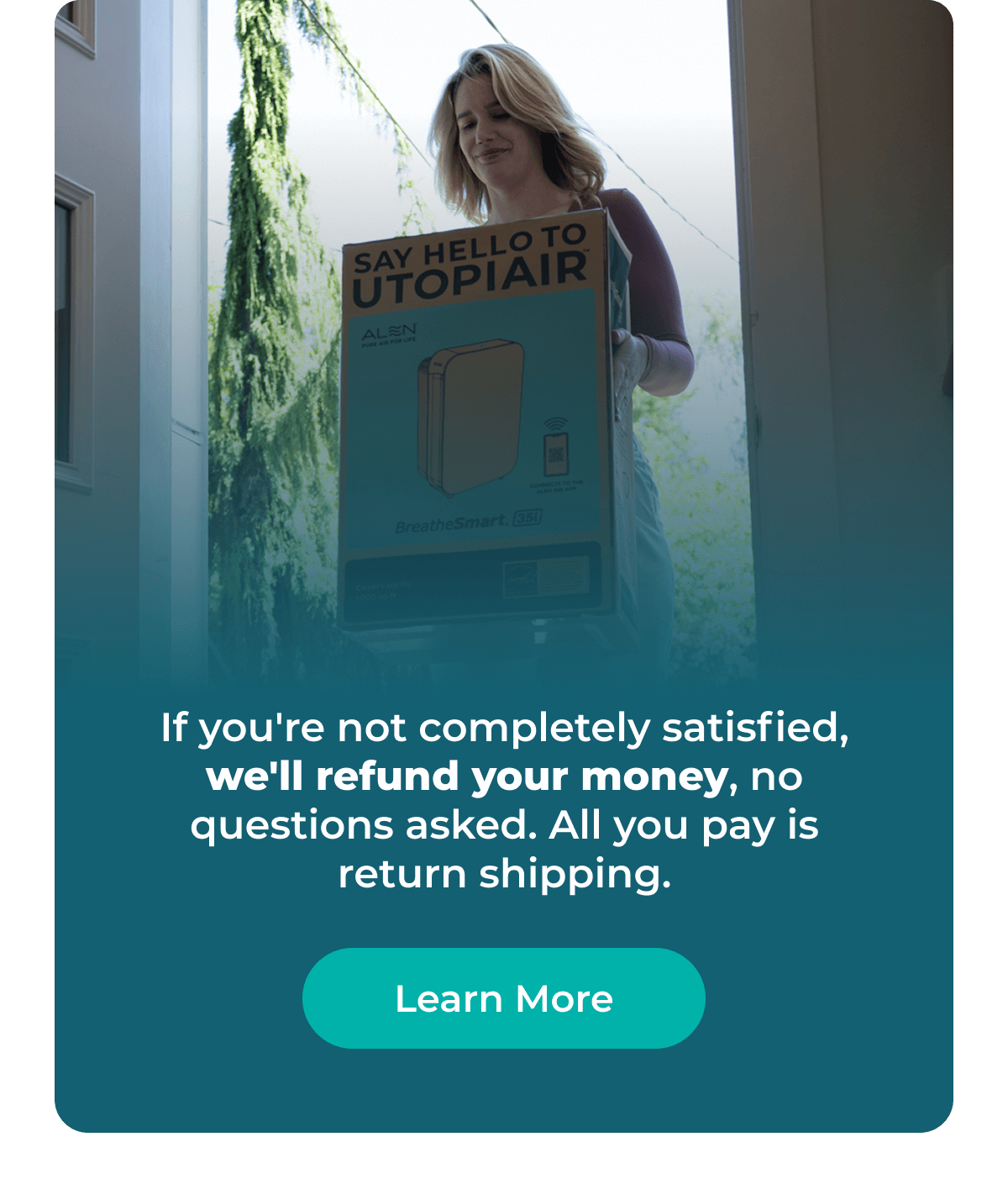 If you're not completely satisfied, we'll refund your money, no questions asked. All you pay is return shipping.