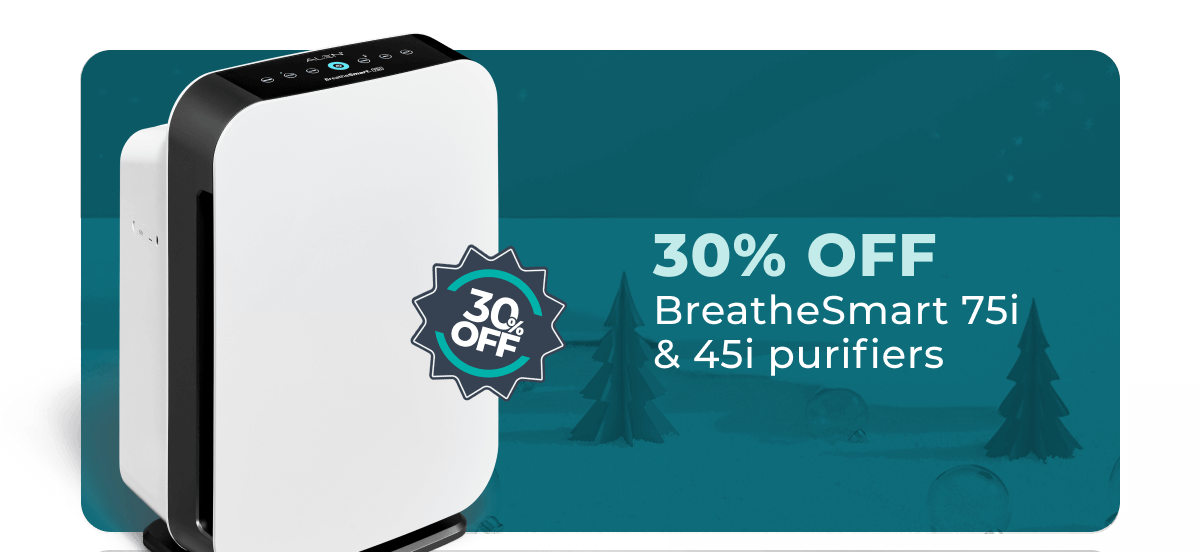 30% OFF BreatheSmart 75i & 45i purifiers