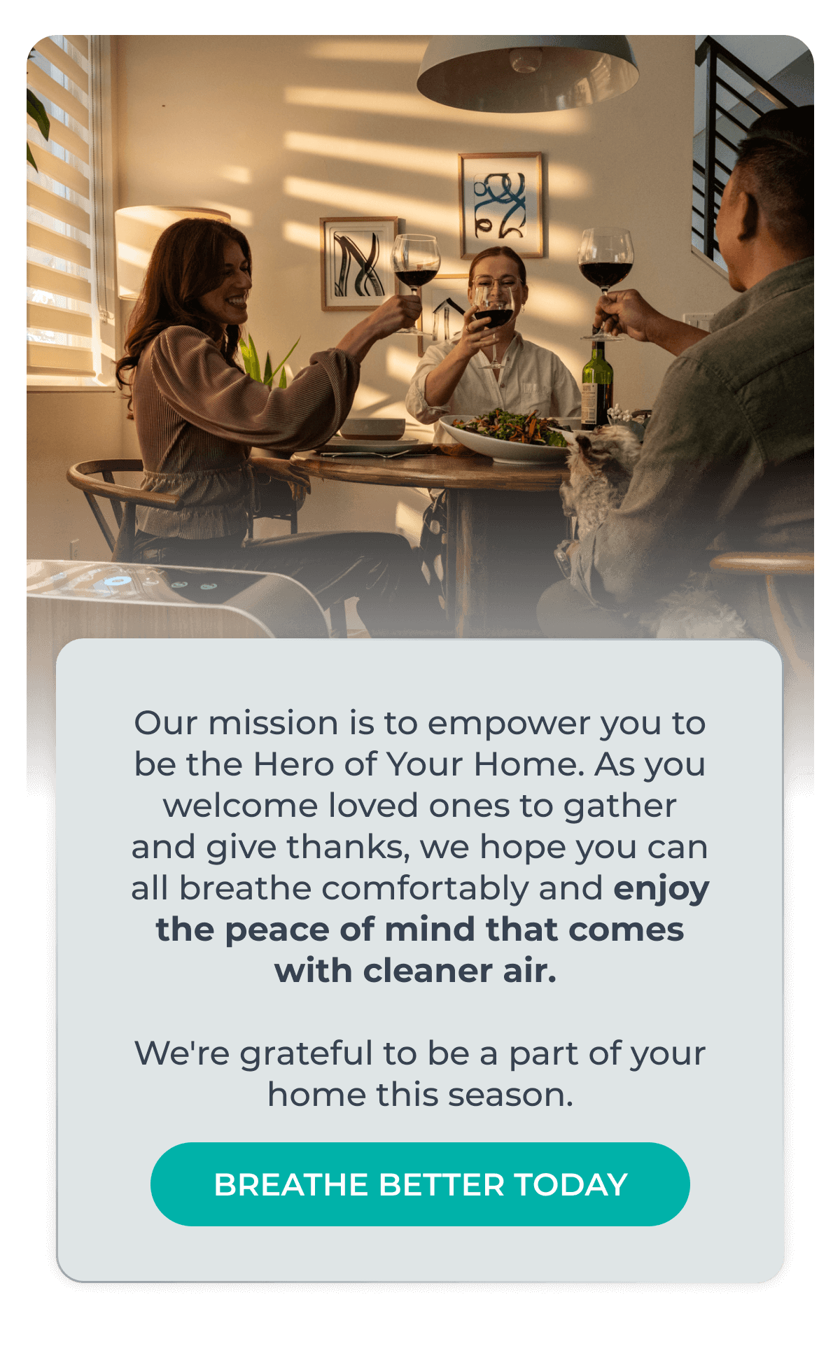 Our mission is to empower you to be the Hero of Your Home. 