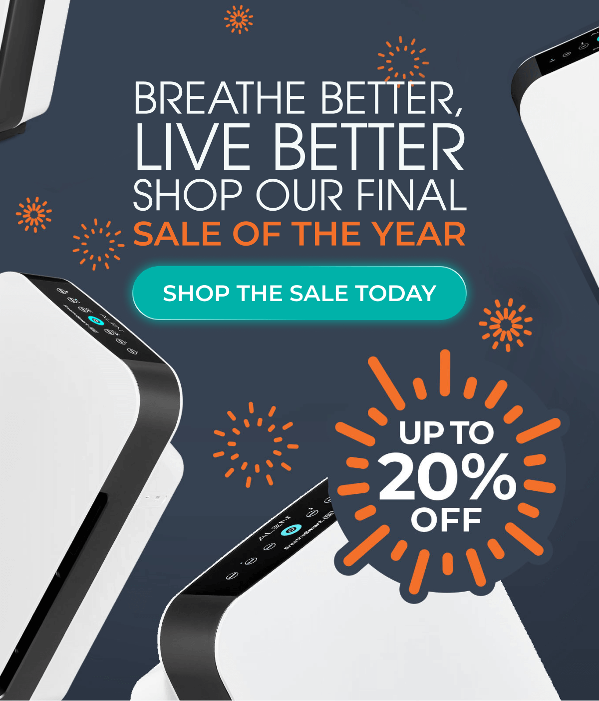 Breathe Better, Live Better Shop Our Final Sale of the Year