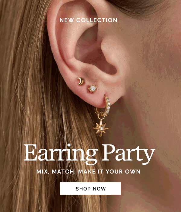 New Collection | Earring Party | Mix, Match, Make It Your Own | SHOP NOW