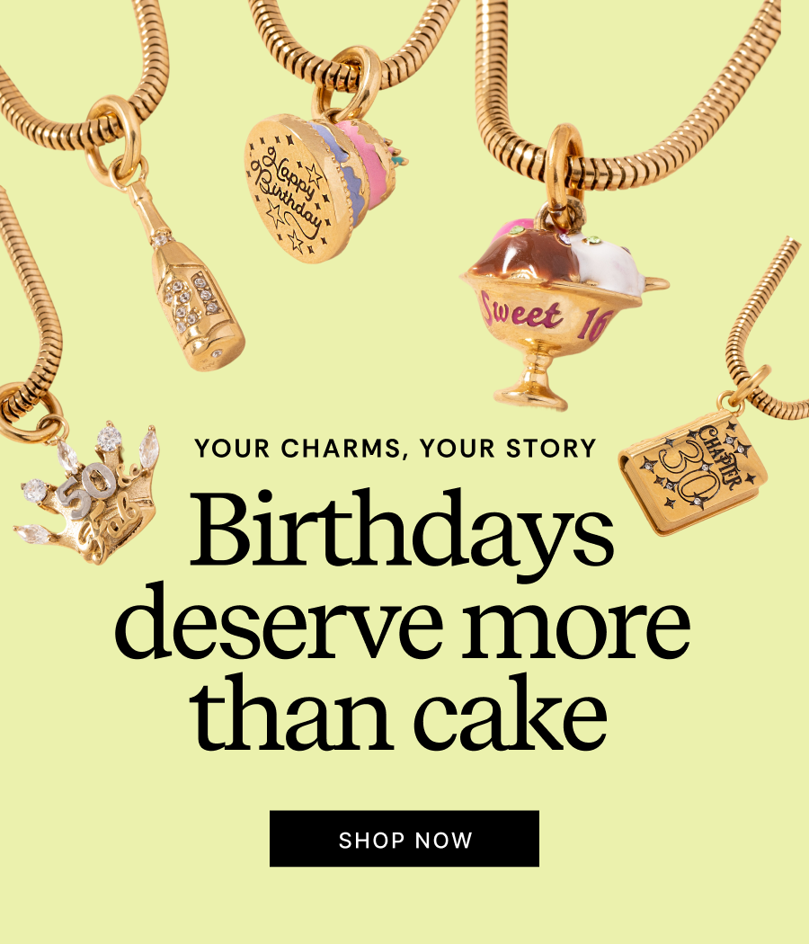 Your Charms, Your Story | Birthdays deserve more than cake| SHOP NOW