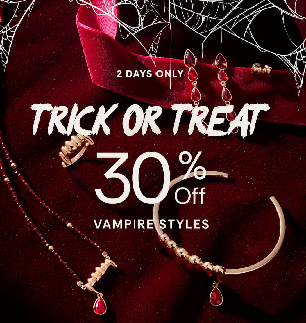 2 Days only | Trick or Treat 30% off Vampire Styles