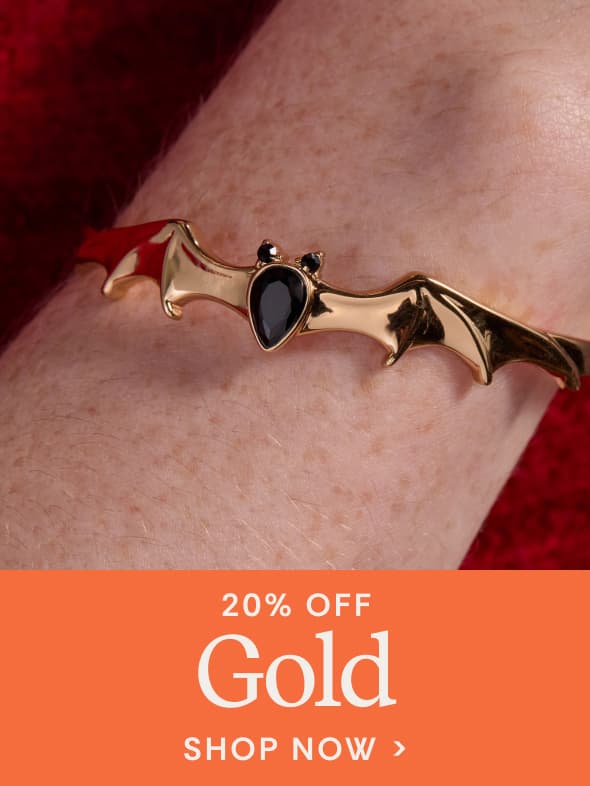 20% OFF | GOLD | SHOP NOW