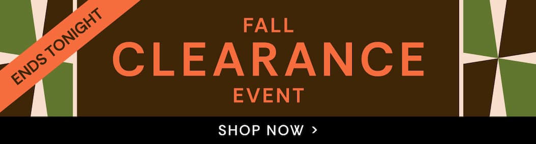 Ends tonight | Fall Clearance Sale