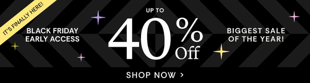 Black Friday Early Access | Up to 40% OFF