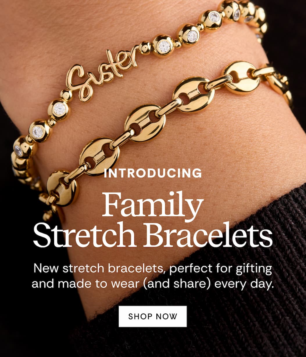 Introducing Family Styles Stretch Bracelets | New stretch bracelets, perfect for gifting and made to wear (and share) every day. Shop Now