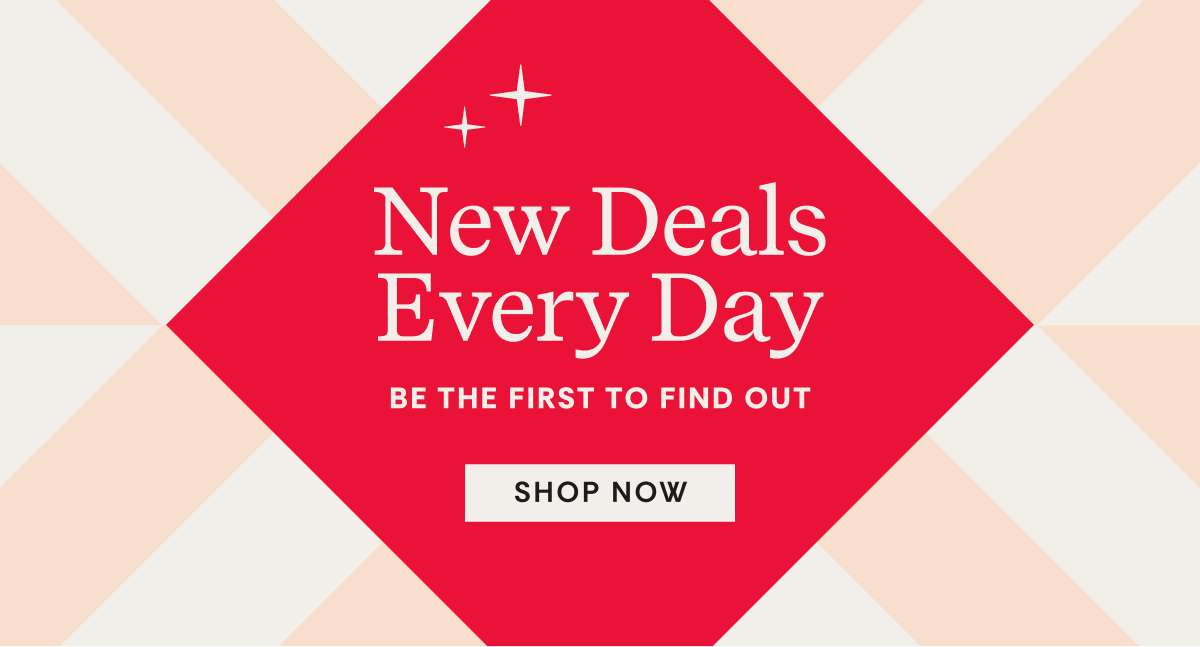 New Deals Every Day | Shop Now