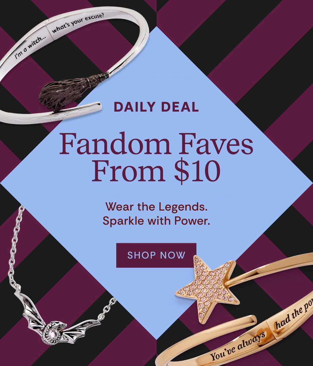 Daily Deal Fandom Faves From $10 | Wear the Legends. Sparkle with Power. | SHOP NOW