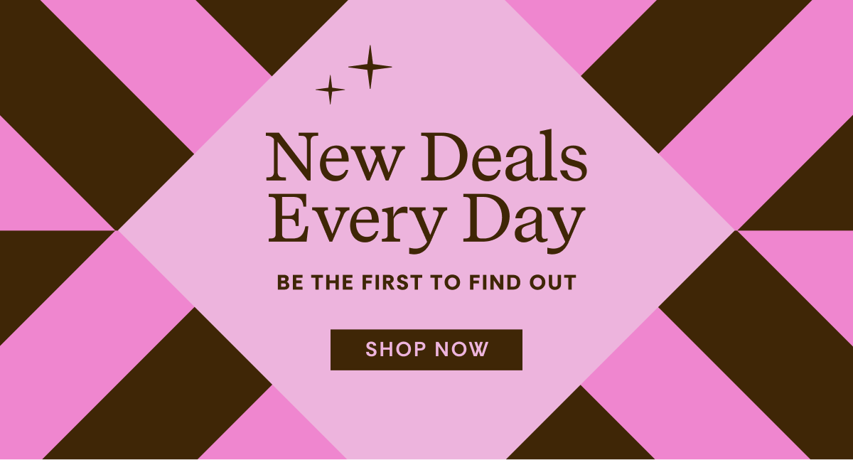 New Deals Every Day | Shop Now