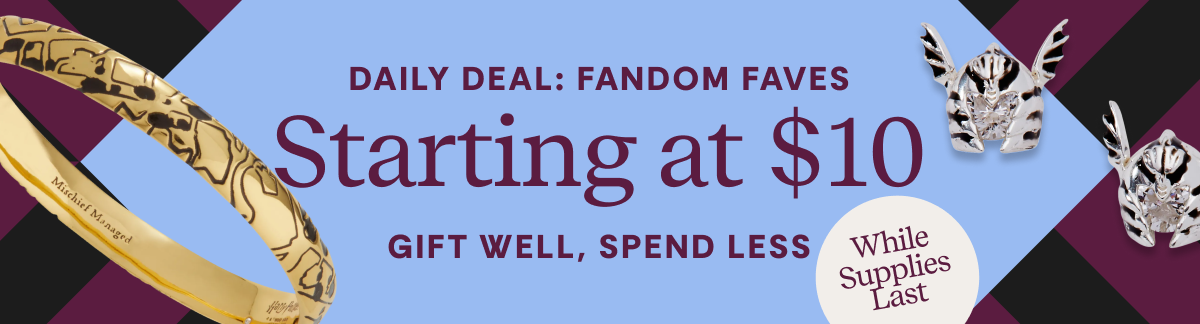 Daily Deal Fandom Faves | Starting at $10 | Shop Now