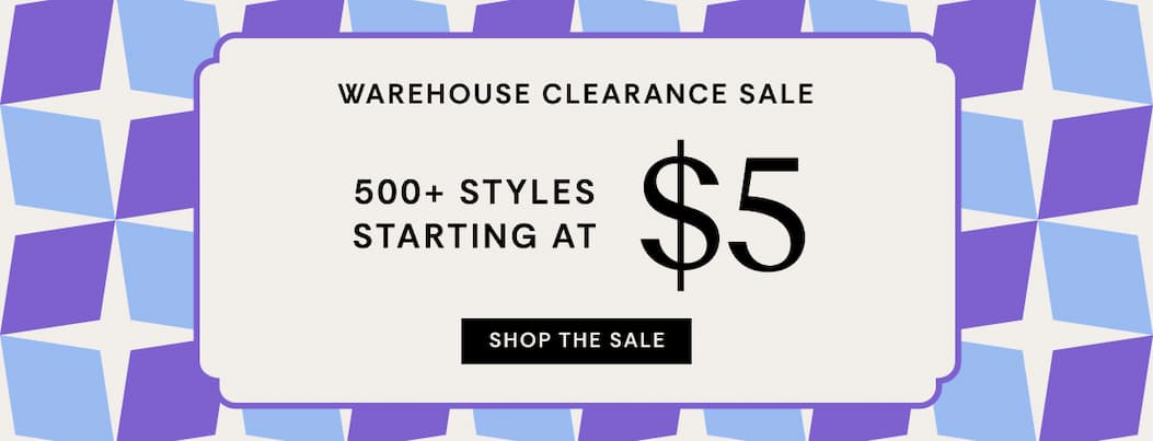Warehouse Clearance Sale | 500+ Styles Starting at $5 | Limited Time | SHOP THE SALE